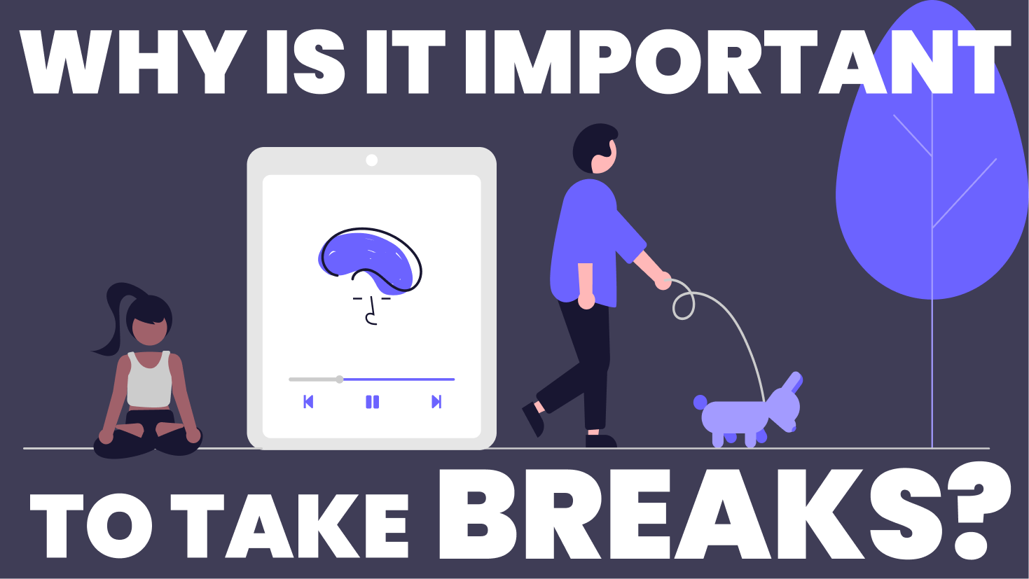 Why is it important to take breaks?? - Software & Business